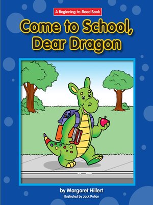 cover image of Come to School, Dear Dragon
